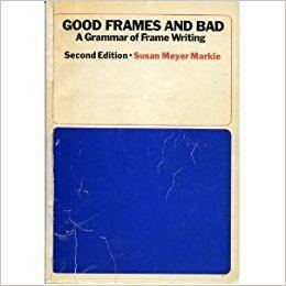 Susan Meyer Markle Good Frames and Bad A Grammar of Frame Writing Susan Meyer Markle
