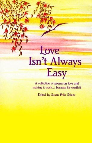 Susan Polis Schutz Love Isnt Always Easy A Collection of Poems on Love and Making It