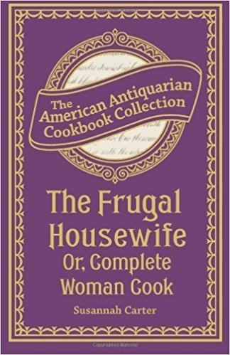 Susannah Carter The Frugal Housewife Or Complete Woman Cook Susannah Carter