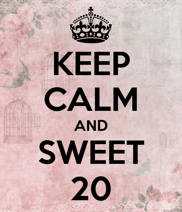 Sweet 20 KEEP CALM AND SWEET 20 Poster ya Keep CalmoMatic