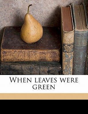 Sydney Cope Morgan When Leaves Were Green by Sydney Cope Morgan Paperback price