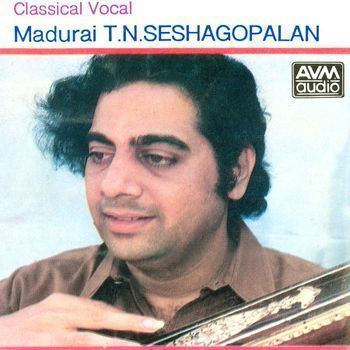 T. N. Seshagopalan Classical Vocal Madurai Seshagopalan TN Seshagopalan Listen to