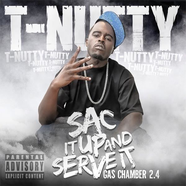 T-Nutty Strait Mobbin 2013 TNutty Sac It Up and Serve ItGas
