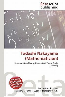 Tadashi Nakayama (mathematician) Tadashi Nakayama Mathematician by Lambert M Surhone Mariam T