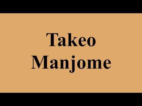 Takeo Manjome Takeo Manjome on Wikinow News Videos Facts
