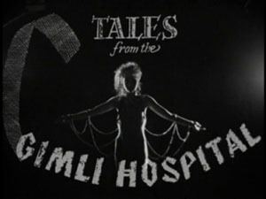 Tales from the Gimli Hospital GUY MADDINS TALES FROM THE GIMLI HOSPITAL 1988 366 Weird Movies