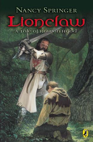 Tales of Rowan Hood Lionclaw Rowan Hood 2 by Nancy Springer Reviews Discussion