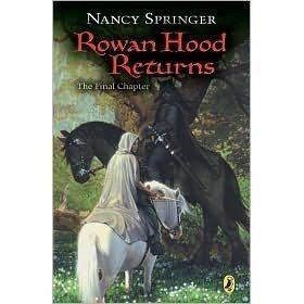 Tales of Rowan Hood Rowan Hood Returns Rowan Hood 5 by Nancy Springer Reviews