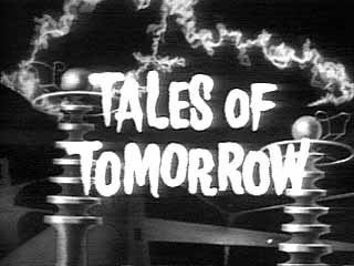Tales of Tomorrow Tales of Tomorrow a Titles amp Air Dates Guide