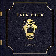 Talk Back (Kembe X album) httpsuploadwikimediaorgwikipediaenthumb8