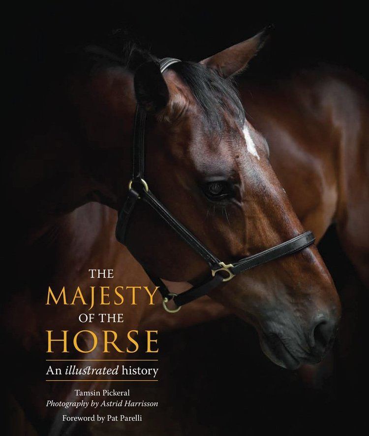 Tamsin Pickeral The Majesty of the Horse An Illustrated History Tamsin Pickeral
