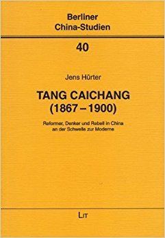 Tang Caichang Tang Caichang 18671900 Reformer Denker Und Rebell in China an