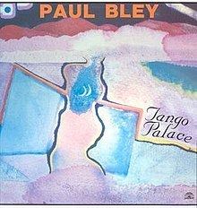 Tango Palace (Paul Bley album) httpsuploadwikimediaorgwikipediaenthumb2