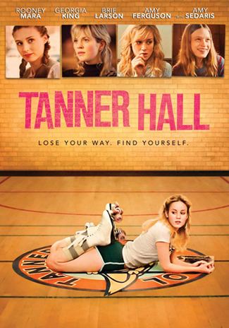 Tanner Hall (film) Tanner Hall is like detention for Rooney Mara and Brie Larson The