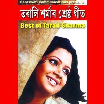 Tarali Sarma Best Of Tarali Sharma Tarali Sharma Listen to Best Of