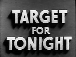 Target for Tonight Target for Tonight 1941 The Alfred Hitchcock Wiki