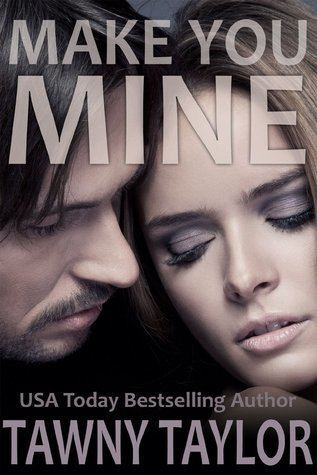 Tawny Taylor Make You Mine by Tawny Taylor Reviews Discussion Bookclubs Lists