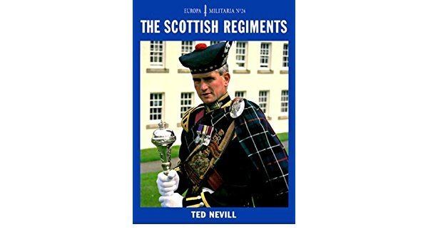 Ted Nevill The Scottish Regiments Amazoncouk Ted Nevill 9781861261861 Books
