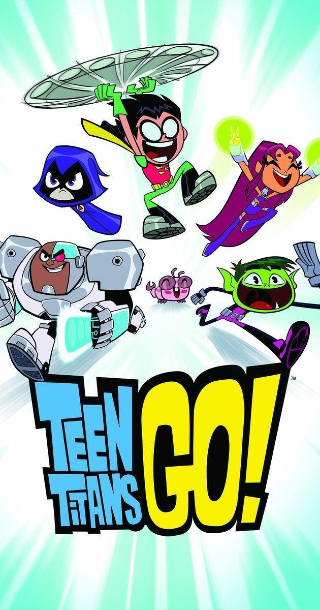 Teen Titans Go! (TV series) Teen Titans Go TV Series 2013 IMDb
