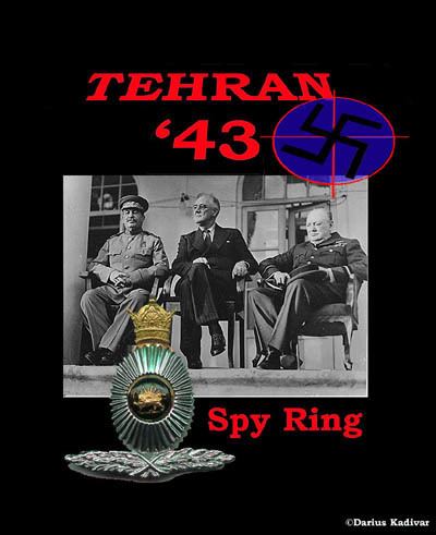 Teheran 43 Teheran 43 Spy Ring Nazis plot to assassinate the Big Three