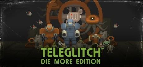 Teleglitch Teleglitch Die More Edition on Steam