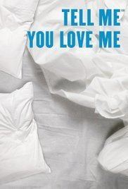 Poster of Tell Me You Love Me, a 2007 American cable television drama series featuring a bed with white pillows and white sheets.