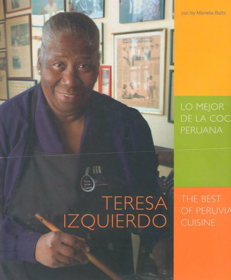 Teresa Izquierdo Teresa Izquierdo a life in the kitchen PERU DELIGHTS