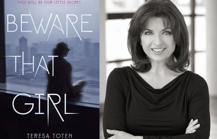 Teresa Toten Beware that Girl Author Teresa Toten on Why She Had to Set Her Book