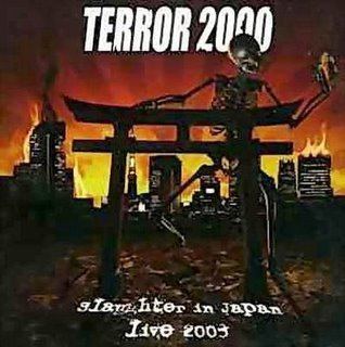 Terror 2000 Terror 2000 Slaughter in Japan Live 2003 Encyclopaedia