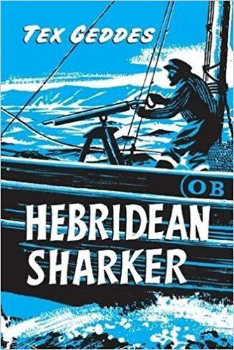 Tex Geddes Hebridean Sharker Amazoncouk Tex Geddes 9781780270340 Books