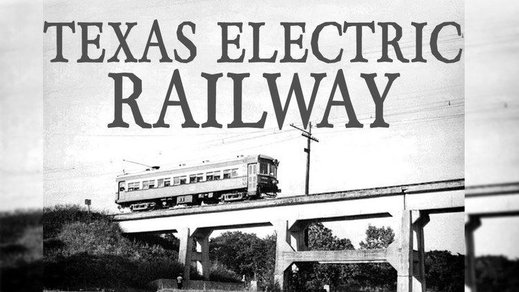 Texas Electric Railway Texas Electric Railway Dr John Myers YouTube