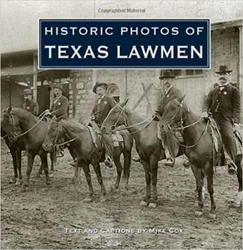 Historic Photos of Texas Lawmen Mike Cox 9781596525108 Amazoncom