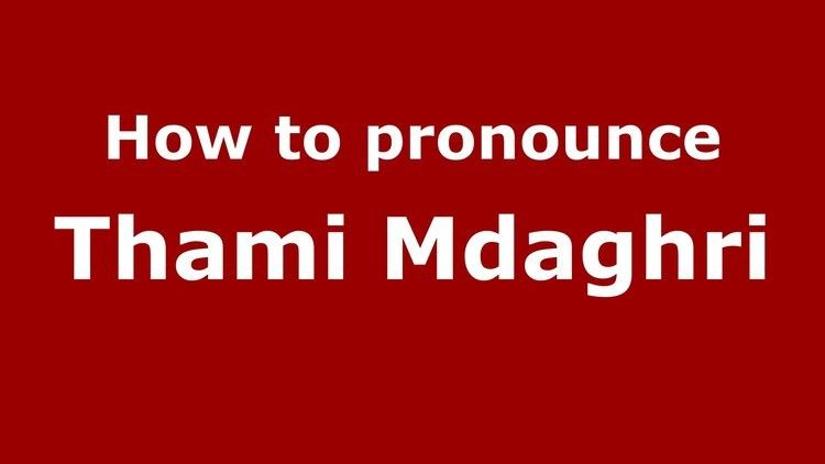 Thami Mdaghri How to pronounce Thami Mdaghri ArabicMorocco PronounceNamescom