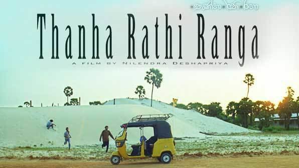 Thanha Rathi Ranga Thanha Rathi Ranga screened in Colombo parallel to International
