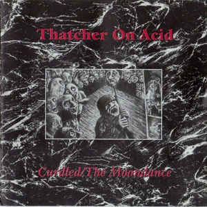 Thatcher on Acid Thatcher On Acid CurdledThe Moondance CD Album at Discogs