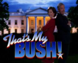 That's My Bush! httpsuploadwikimediaorgwikipediaenthumb8