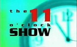 The 11 O'Clock Show httpsuploadwikimediaorgwikipediaenthumb9