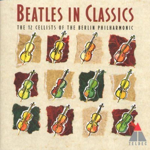 The 12 Cellists of the Berlin Philharmonic Lennon amp McCartney Beatles 12 Cellists of the Berlin Philharmonic
