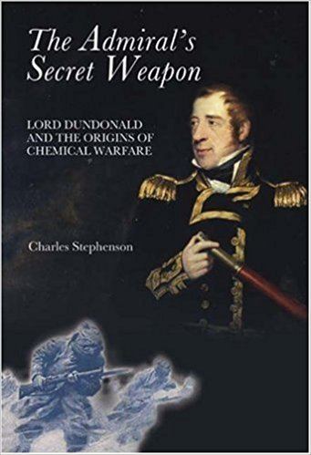 The Admiral's Secret The Admirals Secret Weapon Lord Dundonald and the Origins of