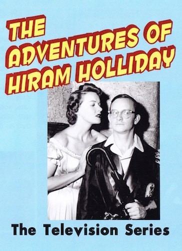 The Adventures of Hiram Holliday OF HIRAM HOLLIDAY THE TV Series
