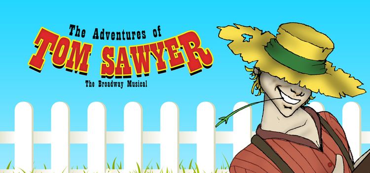 The Adventures of Tom Sawyer (musical) The Adventures of Tom Sawyer Music Theatre International