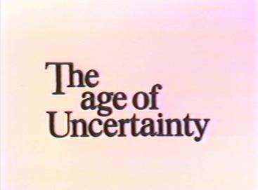 The Age of Uncertainty httpsuploadwikimediaorgwikipediaenbb3The