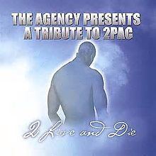 The Agency Presents A Tribute to 2Pac 2 Live and Die httpsuploadwikimediaorgwikipediaenthumba