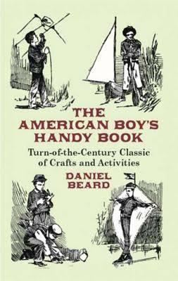 The American Boy's Handy Book t0gstaticcomimagesqtbnANd9GcTm5Z4dptJVzIbjga