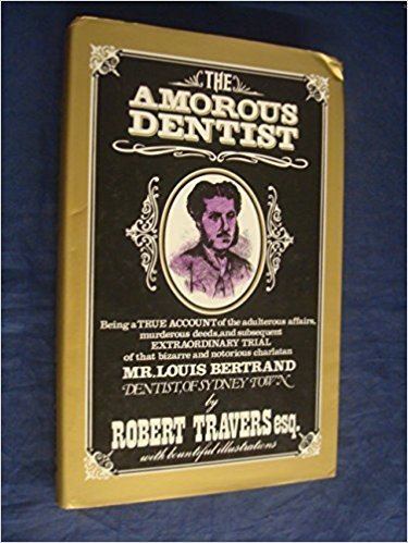 The Amorous Dentist The amorous dentist A true story Robert Travers 9780207135231