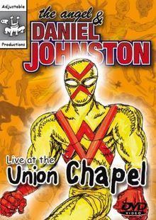 The Angel and Daniel Johnston – Live at the Union Chapel httpsuploadwikimediaorgwikipediaenthumb4