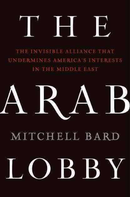 The Arab Lobby: The Invisible Alliance That Undermines America's Interests in the Middle East t2gstaticcomimagesqtbnANd9GcQKcEyZR9UcvFencm