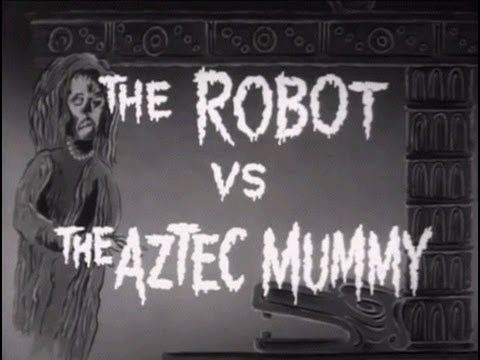 The Aztec Mummy The Robot vs the Aztec Mummy 1958 Adventure Horror Science