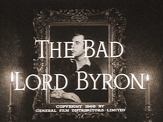 The Bad Lord Byron The Bad Lord Byron 1948 film