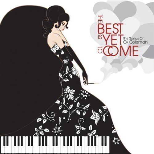The Best Is Yet to Come: The Songs of Cy Coleman notablemusicnetwpcontentuploads20100751NknE